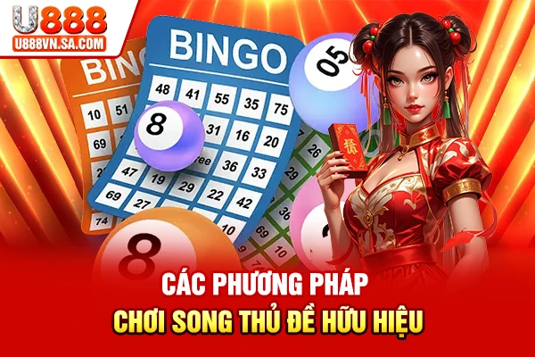 Song Thủ Đề Miền Bắc Là Gì? Cách Bắt Song Thủ Hiệu Quả % Các phương pháp chơi song thủ đề hữu hiệu