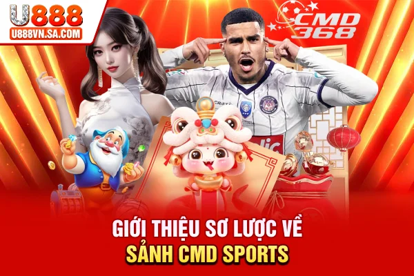 CMD Sports | Sảnh Cá Cược Thể Thao Quốc Tế Đẳng Cấp 2026 % Giới thiệu sơ lược về sảnh CMD Sports
