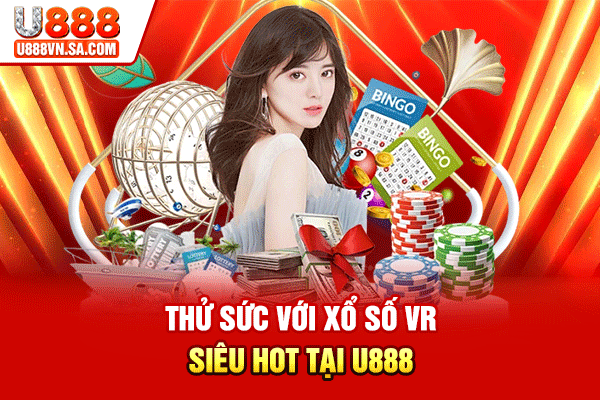 Xổ Số U888 – Sảnh Xổ Số Trực Tuyến Đa Thị Trường % Thử sức với Xổ số VR siêu hot tại U888